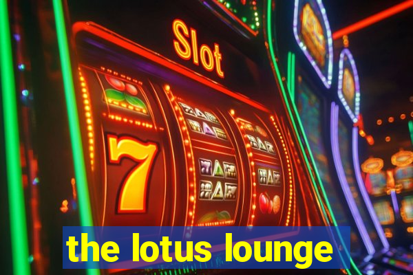 the lotus lounge